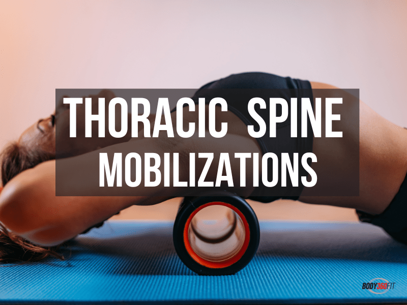 Thoracic Extension Mobility Drills: Thoracic Spine Mobilizations | Body360 Fit
